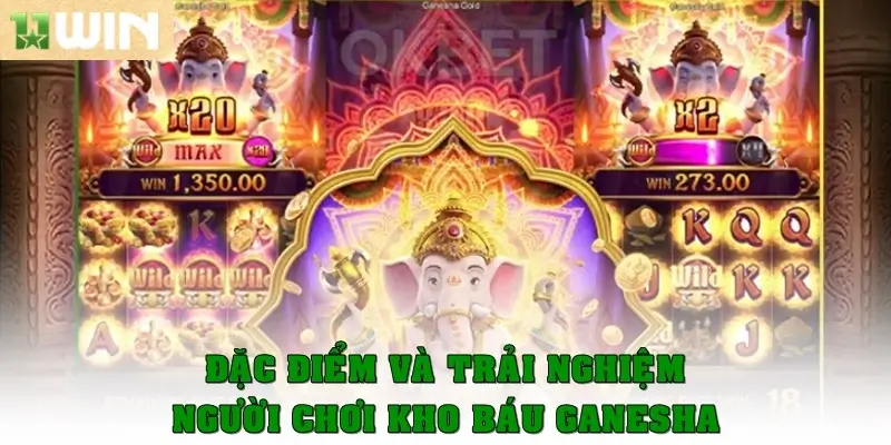 Đặc điểm và trải nghiệm người chơi Kho Báu Ganesha